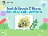English Speech & Drama: Make Believe Rabbit Adventures