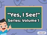 “Yes, I See!” Series: Volume 1
