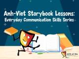 Anh-Viet Storybook Lessons: Everyday Communication Skills Series